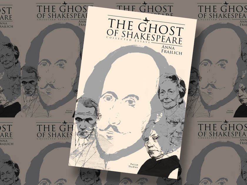 The Ghost of Shakespeare: Collected Essays by Anna Frajlich