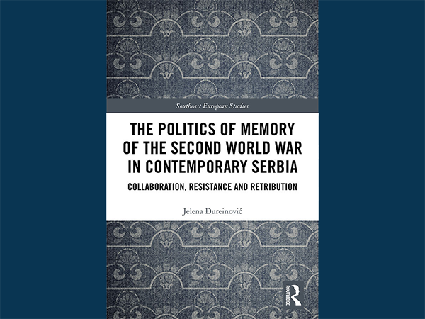 The Politics of Memory of the Second World War in Contemporary Serbia by Jelena Đureinović