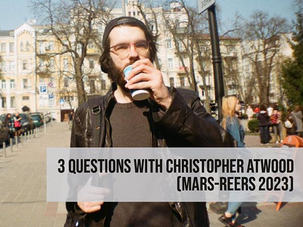 3 Questions with Christopher Atwood (MARS-REERS ’23)