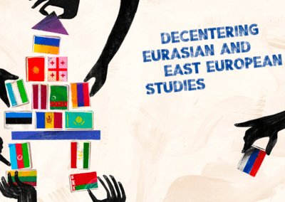 Decentering Eurasian and East European Studies